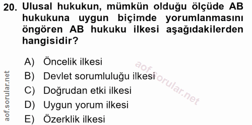 20. soru: Ulusal hukukun, mümkün olduğu ölçüde AB hukukuna uygun biçimde yorumlanmasını öngören AB hukuku ilkesi aşağıdakilerde…