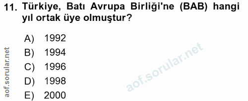 11. soru: Türkiye, Batı Avrupa Birliği'ne (BAB) hangi yıl ortak üye olmuştur? A) 1992 B) 1994 C) 1996 D) 1998 E) 2000