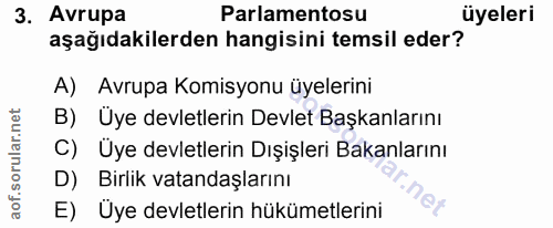 3. soru: Avrupa Parlamentosu üyeleri aşağıdakilerden hangisini temsil eder? A) Avrupa Komisyonu üyelerini B) Üye devletlerin D…