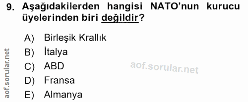 9. soru: Aşağıdakilerden hangisi NATO'nun kurucu üyelerinden biri değildir? A) Birleşik Krallık B) Italya C) ABD D) Fransa E)…