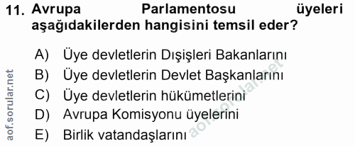 11. soru: Avrupa Parlamentosu üyeleri aşağıdakilerden hangisini temsil eder? A) Üye devletlerin Dışişleri Bakanlarını B) Uye de…