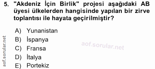 5. soru: "Akdeniz İçin Birlik" projesi aşağıdaki AB üyesi ülkelerden hangisinde yapılan bir zirve toplantısı ile hayata geçiri…