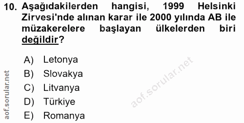 10. soru: Aşağıdakilerden hangisi, 1999 Helsinki Zirvesi'nde alınan karar ile 2000 yılında AB ile müzakerelere başlayan ülkeler…