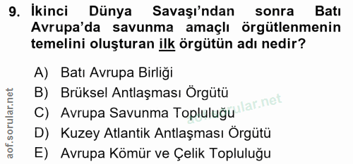 9. soru: Ikinci Dünya Savaşı'ndan sonra Batı Avrupa'da savunma amaçlı örgütlenmenin temelini oluşturan ilk örgütün adı nedir?…