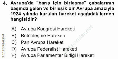 4. soru: Avrupa'da "barış için birleşme" çabalarının başında gelen ve birleşik bir Avrupa amacıyla 1924 yılında kurulan hareke…