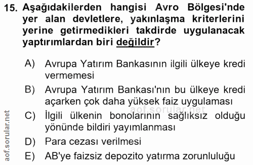 15. soru: Aşağıdakilerden hangisi Avro Bölgesi'nde yer alan devletlere, yakınlaşma kriterlerini yerine getirmedikleri takdirde…