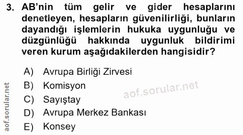 3. soru: AB'nin tüm gelir ve gider hesaplarinı denetleyen, hesapların güvenilirliği, bunların dayandığı işlemlerin hukuka uygu…