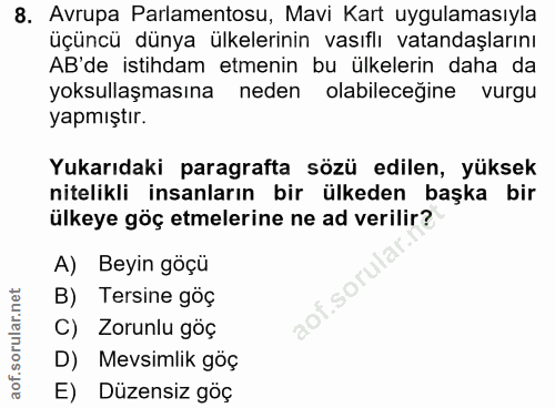 8. soru: Avrupa Parlamentosu, Mavi Kart uygulamasıyla üçüncü dünya ülkelerinin vasıflı vatandaşlarını AB'de istihdam etmenin b…