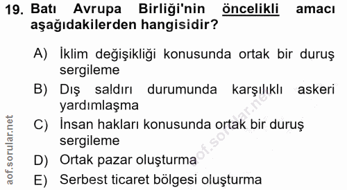 19. soru: Batı Avrupa Birliği'nin öncelikli amacı öncelikli aşağıdakilerden hangisidir? A) İklim değişikliği konusunda ortak bi…