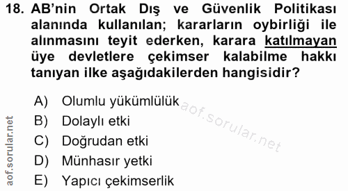 18. soru: AB'nin Ortak Dış ve Güvenlik Politikası alanında kullanılan; kararların oybirliği ile alınmasını teyit ederken, karar…