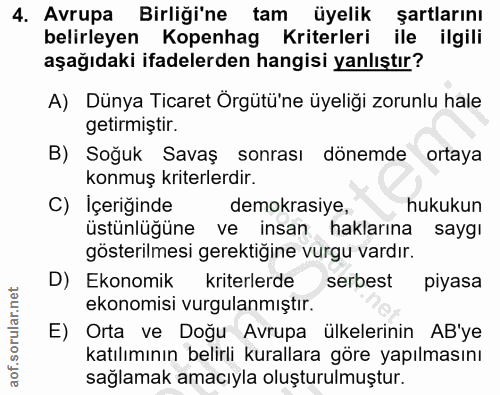 4. soru: Avrupa Birliği'ne tam üyelik şartlarını belirleyen Kopenhag Kriterleri ile ilgili aşağıdaki ifadelerden hangisi yanlı…