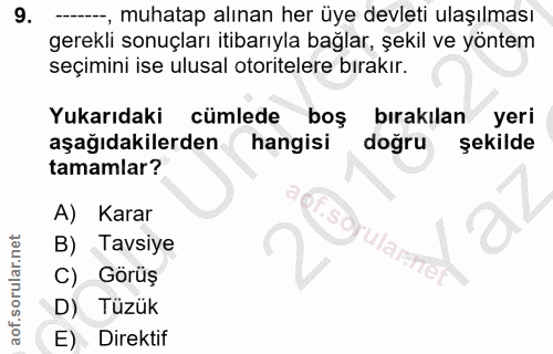 9. soru: ---, muhatap alınan her üye devleti ulaşılması gerekli sonuçları itibarıyla bağlar, şekil ve yöntem seçimini ise ulus…
