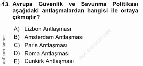 13. soru: Avrupa Güvenlik ve Savunma Politikası aşağıdaki antlaşmalardan hangisi ile ortaya çıkmıştır? A) Lizbon Antlaşması B)…
