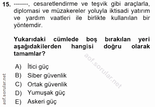 15. soru: —, cesaretlendirme ve teşvik gibi araçlarla, diplomasi ve müzakereler yoluyla iktisadi yatırım ve yardım vaatleri ile…