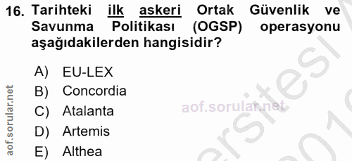 16. soru: Tarihteki ilk askeri Ortak Güvenlik ve Savunma Politikası (OGSP) operasyonu aşağıdakilerden hangisidir? A) EU-LEX B)…