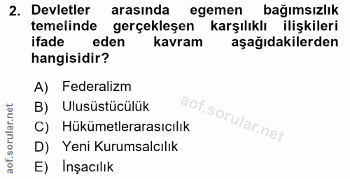 2. soru: Devletler arasında egemen bağımsızlık temelinde gerçekleşen karşılıklı ilişkileri ifade eden kavram aşağıdakilerden h…