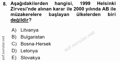 8. soru: Aşağıdakilerden hangisi, 1999 Helsinki Zirvesi'nde alınan karar ile 2000 yılında AB ile müzakerelere başlayan ülkeler…