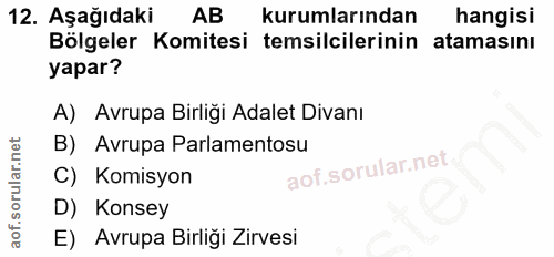 12. soru: Aşağıdaki AB kurumlarından hangisi Bölgeler Komitesi temsilcilerinin atamasını yapar? A) Avrupa Birliği Adalet Divanı…