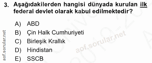 3. soru: Aşağıdakilerden hangisi dünyada kurulan ilk federal devlet olarak kabul edilmektedir? A) ABD B) Çin Halk Cumhuriyeti…