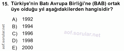 15. soru: Türkiye'nin Batı Avrupa Birliği'ne (BAB) ortak üye olduğu yıl aşağıdakilerden hangisidir? A) 1992 B) 1994 C) 1996 D)…