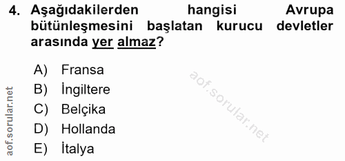 4. soru: Aşağıdakilerden hangisi Avrupa bütünleşmesini başlatan kurucu devletler arasında yer almaz? A) Fransa B) Ingiltere C)…