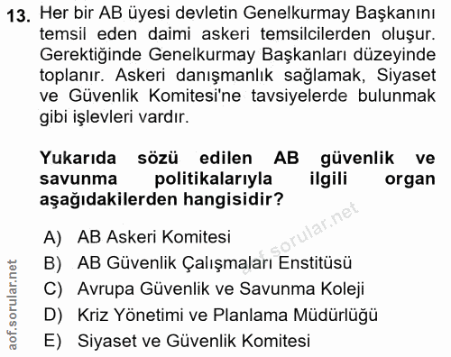 13. soru: Her bir AB üyesi devletin Genelkurmay Başkanını temsil eden daimi askeri temsilcilerden oluşur. Gerektiğinde Genelkur…