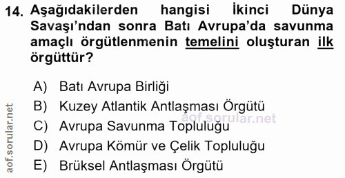 14. soru: Aşağıdakilerden hangisi Ikinci Dünya Savaşı'ndan sonra Batı Avrupa'da savunma amaçlı örgütlenmenin temelini oluşturan…