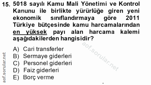 15. soru: 5018 sayılı Kamu Mali Yönetimi ve Kontrol Kanunu ile birlikte yürürlüğe giren yeni ekonomik sınıflandırmaya göre 2011…