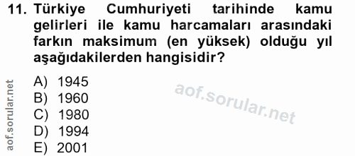 11. soru: Türkiye Cumhuriyeti tarihinde kamu gelirleri ile kamu harcamaları arasındaki farkın maksimum (en yüksek) olduğu yıl a…