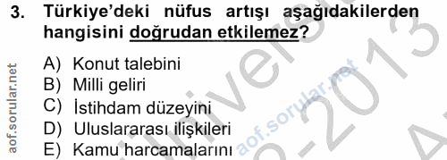 3. soru: Türkiye'deki nüfus artışı aşağıdakilerden hangisini doğrudan etkilemez? A) Konut talebini B) Milli geliri C) İstihdam…