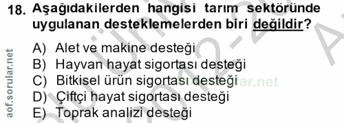 18. soru: Aşağıdakilerden hangisi tarım sektöründe uygulanan desteklemelerden biri değildir? A) Alet ve makine desteği B) Hayva…