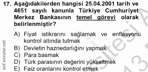 17. soru: Aşağıdakilerden hangisi 25.04.2001 tarih ve 4651 sayılı kanunla Türkiye Cumhuriyet Merkez Bankasının temel görevi ola…