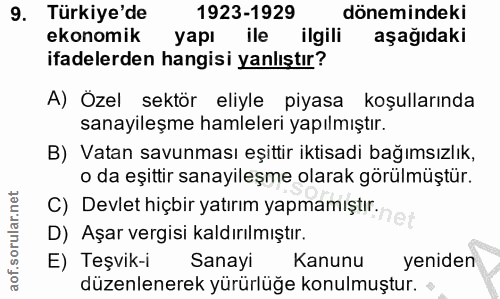 9. soru: Türkiye'de 1923-1929 dönemindeki ekonomik yapı ile ilgili aşağıdaki ifadelerden hangisi yanlıştır? A) Özel sektör eli…