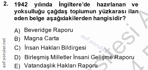 2. soru: 1942 yılında ingiltere'de hazırlanan ve yoksulluğu çağdaş toplumun yüzkarası ilan eden belge aşağıdakilerden hangisid…