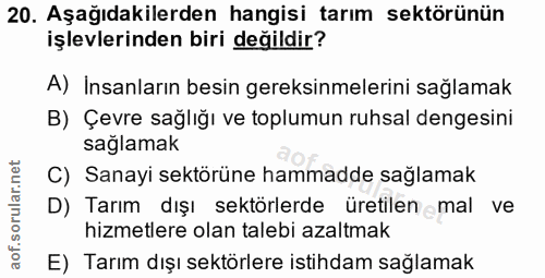 20. soru: Aşağıdakilerden hangisi tarım sektörünün işlevlerinden biri değildir? A) Insanların besin gereksinmelerini sağlamak B…