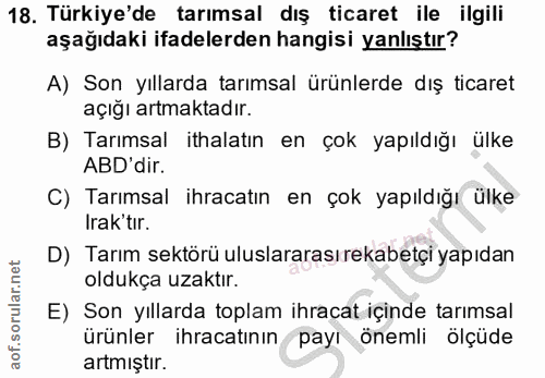 18. soru: Türkiye'de tarımsal dış ticaret ile ilgili aşağıdaki ifadelerden hangisi yanlıştır? A) Son yıllarda tarımsal ürünlerd…