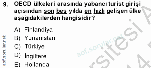 9. soru: OECD ülkeleri arasında yabancı turist girişi açısından son beş yılda en hızlı gelişen ülke aşağıdakilerden hangisidir…