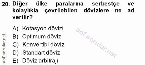 20. soru: Diğer ülke paralarına serbestçe ve kolaylıkla çevrilebilen dövizlere ne ad verilir? A) Kotasyon dövizi B) Optimum döv…