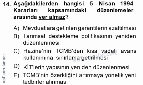 14. soru: Aşağıdakilerden hangisi 5 Nisan 1994 Kararları kapsamındaki düzenlemeler arasında yer almaz? A) Mevduatlara getirilen…