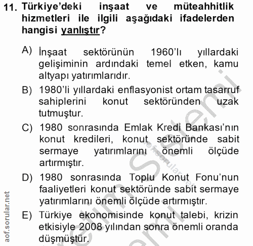 11. soru: Türkiye'deki inşaat ve müteahhitlik hizmetleri ile ilgili aşağıdaki ifadelerden hangisi yanlıştır? A) Inşaat sektörün…