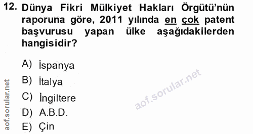 12. soru: Dünya Fikri Mülkiyet Hakları Örgütü'nün raporuna göre, 2011 yılında en çok patent başvurusu yapan ülke aşağıdakilerde…