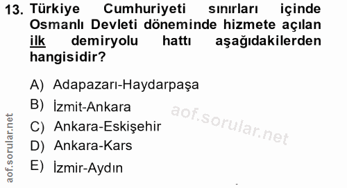 13. soru: Türkiye Cumhuriyeti sınırları içinde Osmanlı Devleti döneminde hizmete açılan illk demiryolu hattı aşağıdakilerden ha…