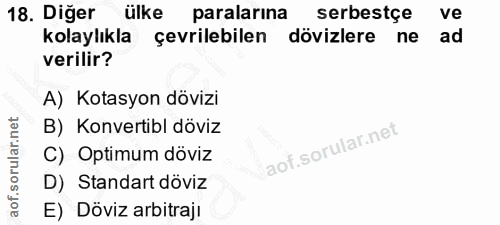 18. soru: Diğer ülke paralarına serbestçe ve kolaylıkla çevrilebilen dövizlere ne ad verilir? A) Kotasyon dövizi B) Konvertibl…