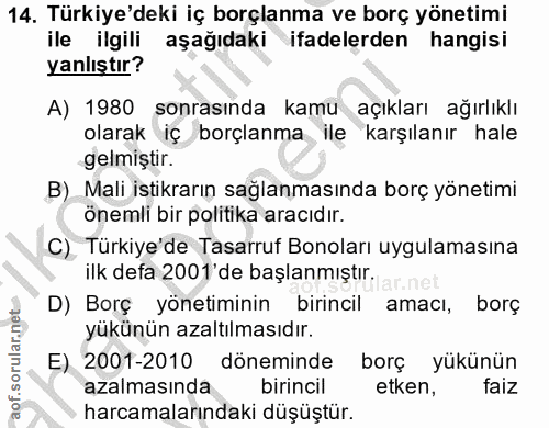 14. soru: Türkiye'deki iç borçlanma ve borç yönetimi ile ilgili aşağıdaki ifadelerden hangisi yanlıştır? A) 1980 sonrasında kam…