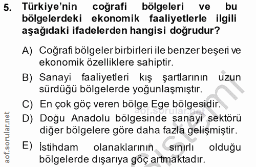 5. soru: Türkiye'nin coğrafi bölgeleri ve bu bölgelerdeki ekonomik faaliyetlerle ilgili aşağıdaki ifadelerden hangisi doğrudur…