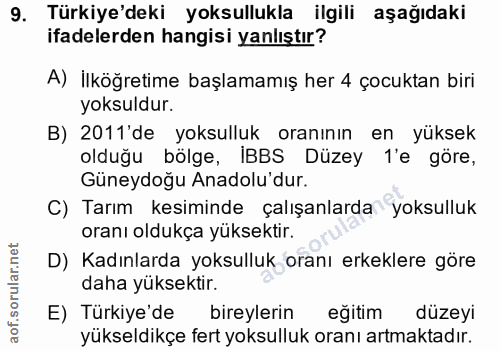 9. soru: Türkiye'deki yoksullukla ilgili aşağıdaki ifadelerden hangisi yanlıştır? A) İlköğretime başlamamış her 4 çocuktan bir…