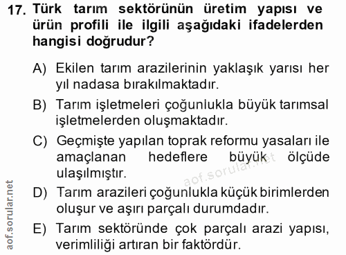 17. soru: Türk tarım sektörünün üretim yapısı ve ürün profili ile ilgili aşağıdaki ifadelerden hangisi doğrudur? A) Ekilen tarı…