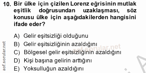 10. soru: Bir ülke için çizilen Lorenz eğrisinin mutlak eşitlik doğrusundan uzaklaşması, söz konusu ülke için aşağıdakilerden h…
