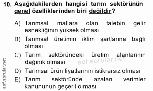10. soru: Aşağıdakilerden hangisi tarım sektörünün genel özelliklerinden biri değildir? A) Tarımsal mallara olan talebin gelir…