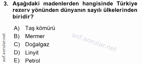 3. soru: Aşağıdaki madenlerden hangisinde Türkiye rezerv yönünden dünyanın sayılı ülkelerinden biridir? A) Taş kömürü B) Merme…